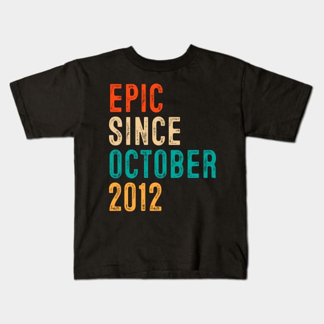 Epic Since October 2012 7 Years Old Bday Gift 7th Birthday Kids T-Shirt by rhondamoller87